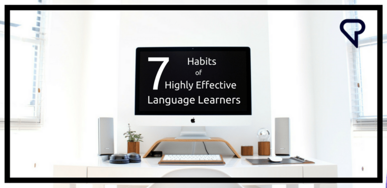 The 7 Habits Of Highly Effective Language Learners The Linguist The 7 Habits Of Highly Effective Language Learners The Linguist